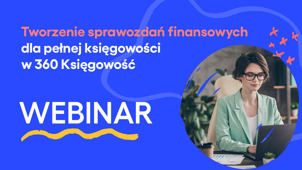 Webinar – Tworzenie sprawozdań finansowych