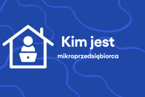 Kim jest mikroprzedsiębiorca?