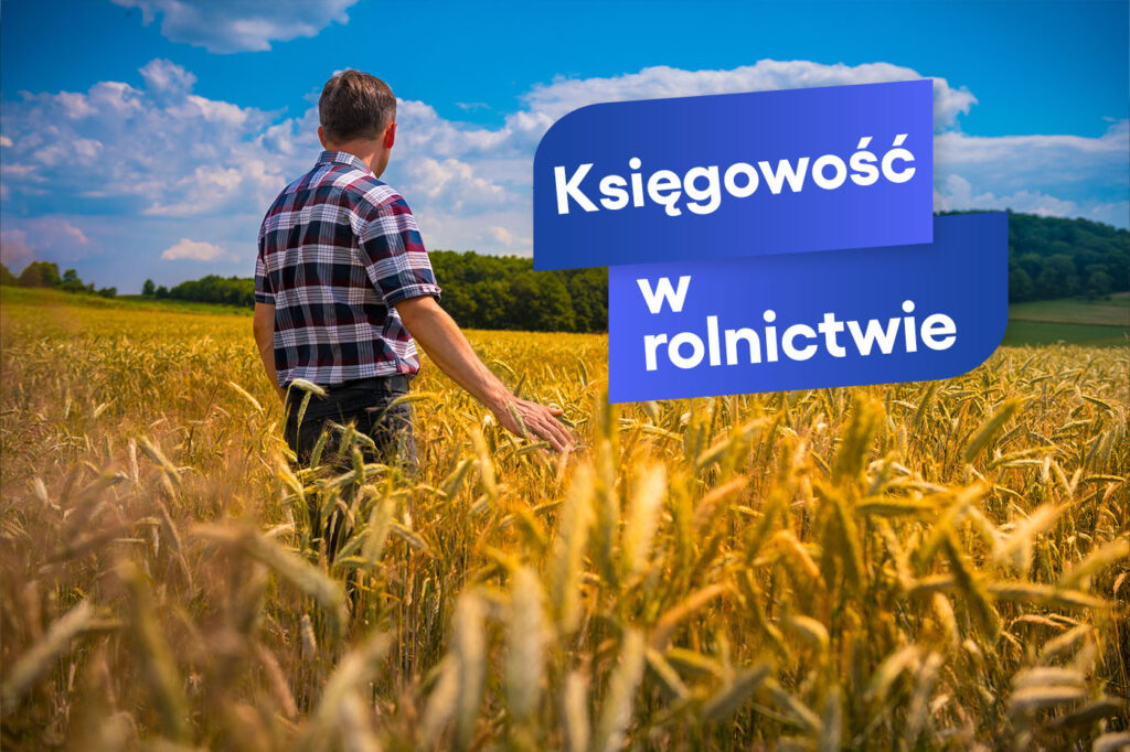 Czy rolnik ma obowiązek prowadzenie pełnej księgowości?