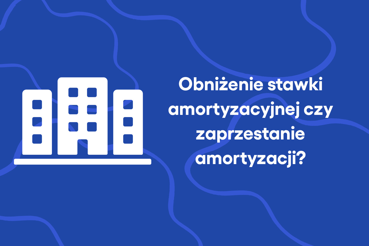 Obniżenie stawki amortyzacyjnej czy zaprzestanie amortyzacji?