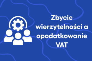 Zbycie wierzytelności a opodatkowanie VAT