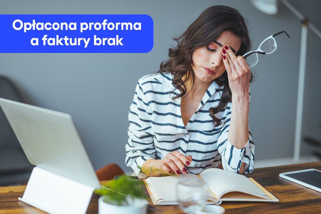 Opłacona proforma a faktury brak – co wtedy?