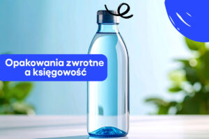 Opakowania zwrotne/wielorazowe a księgowość