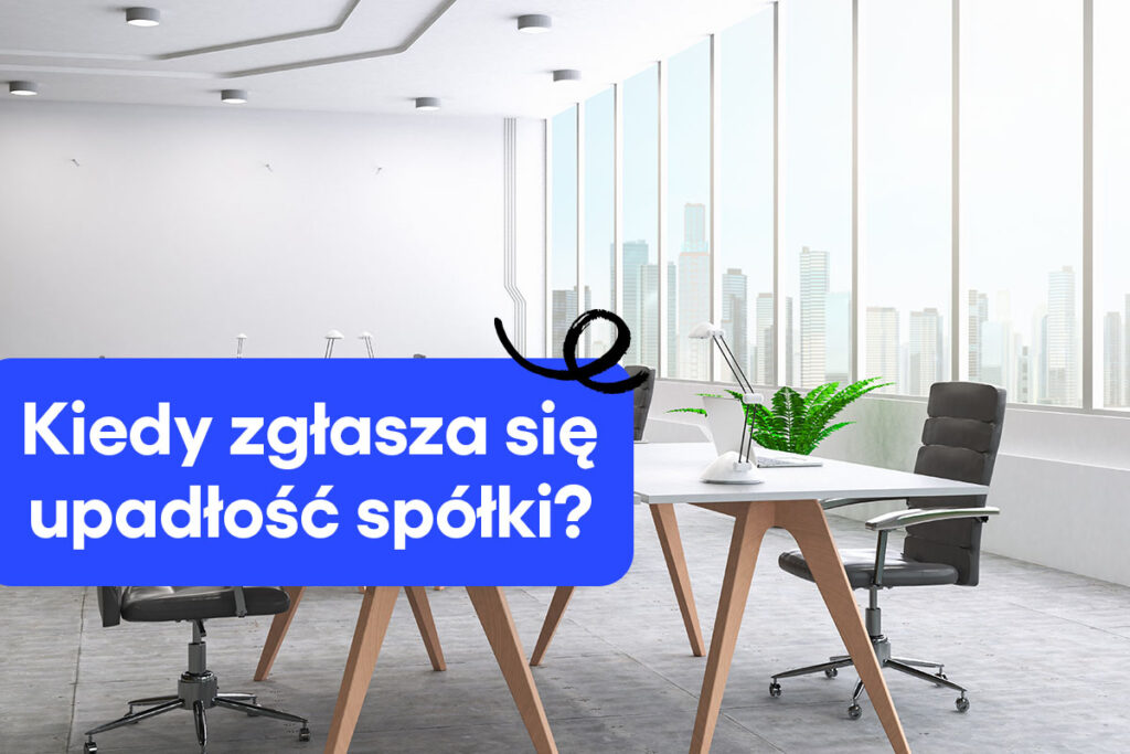 Kiedy zgłasza się upadłość spółki?