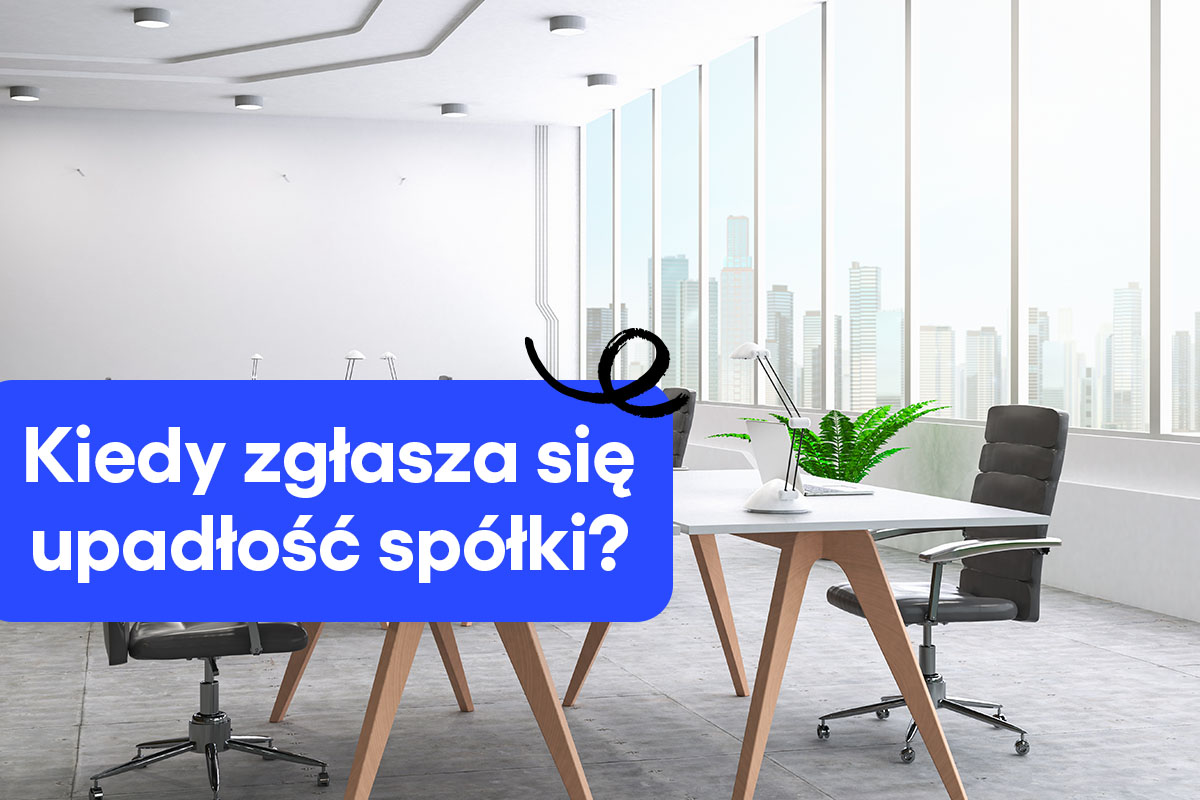 Kiedy zgłasza się upadłość spółki?