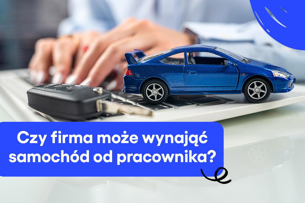 Czy firma może wynająć samochód od pracownika?