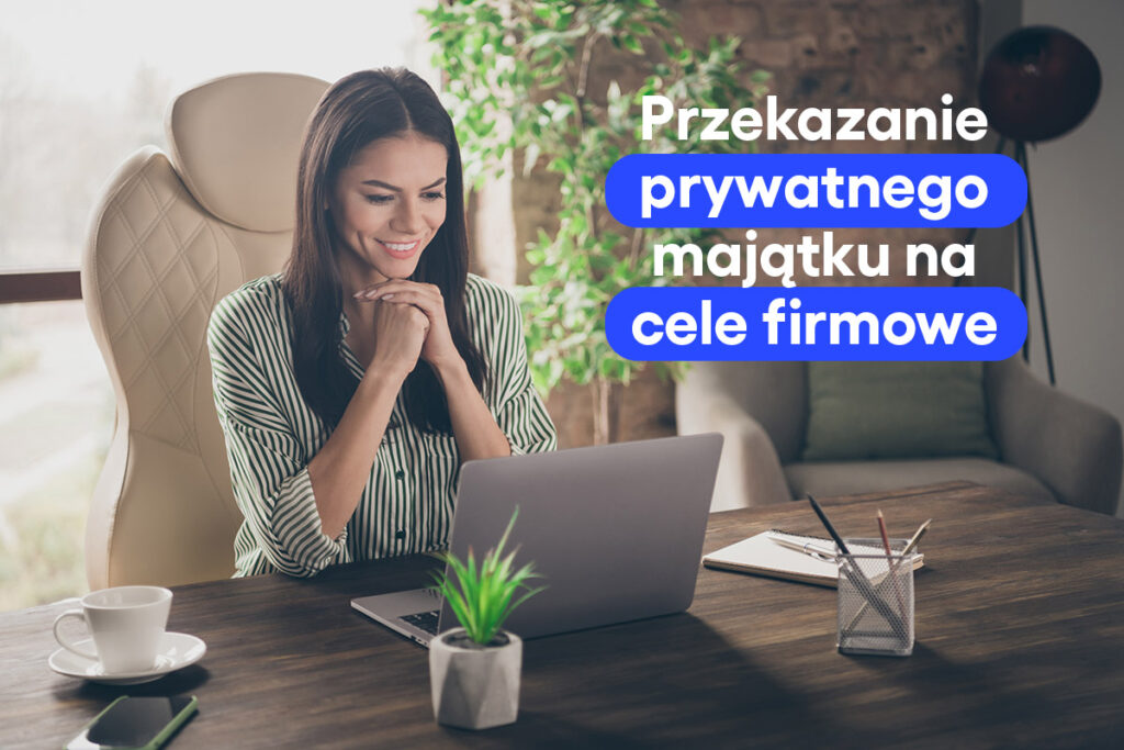 Przekazanie prywatnego majątku na cele firmowe