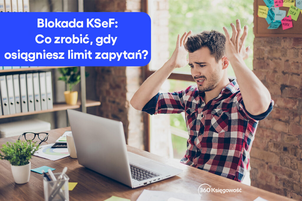 Blokada KSeF: Co zrobić, gdy osiągniesz limit zapytań? Instrukcja krok po kroku