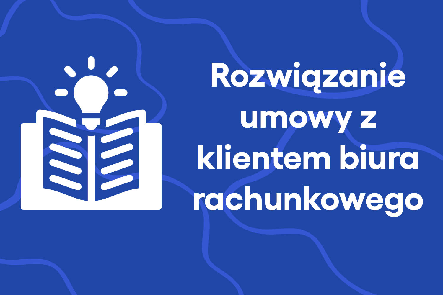 Rozwiązaniu umowy z klientem biura rachunkowego