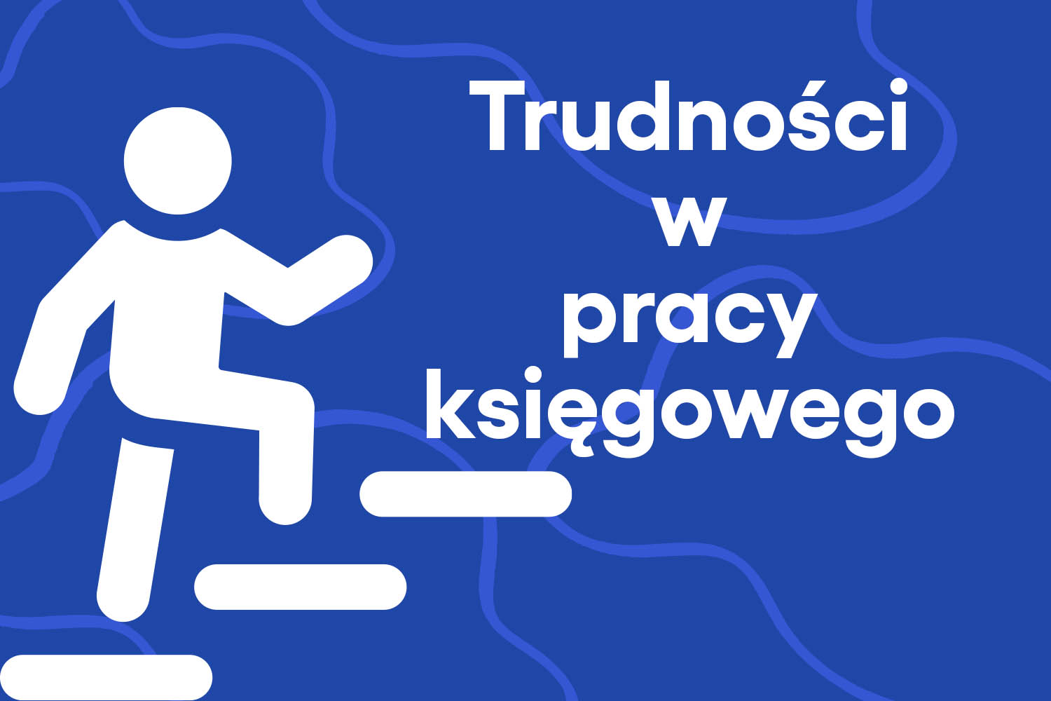 Trudności w pracy księgowego