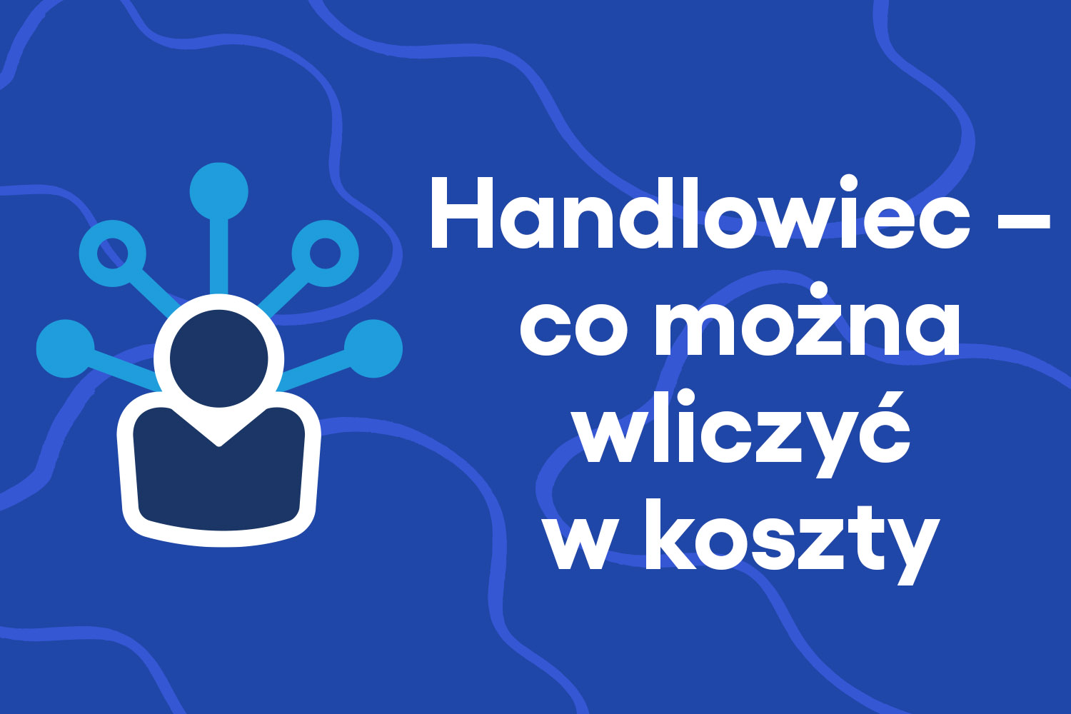 Praca handlowca – co można wliczyć w koszty firmowe?